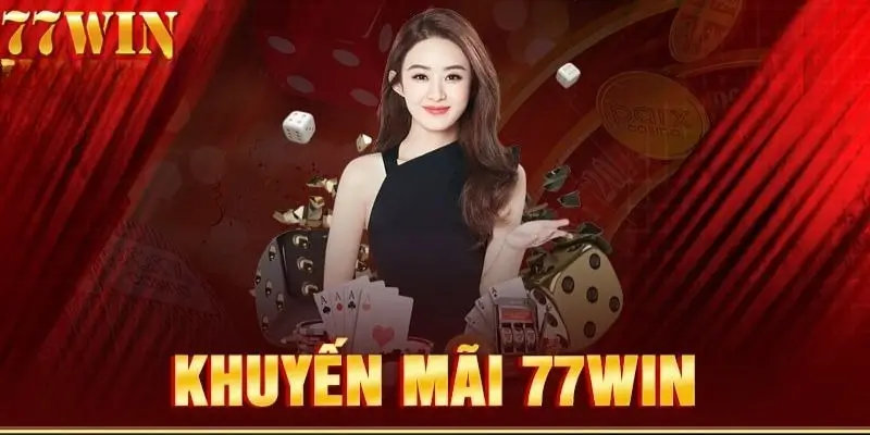 Các Chương Trình Khuyến Mãi Đặc Sắc Tại 77Win