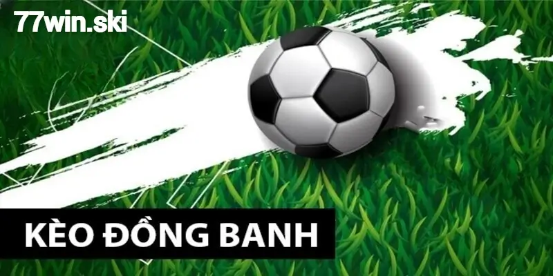 Người chơi tại 77win tính kèo đồng banh như nào?