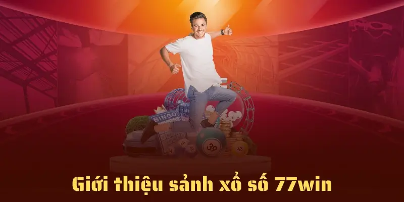 Xổ Số 77win Nơi Đáng Để Bạn Trao Niềm Tin 